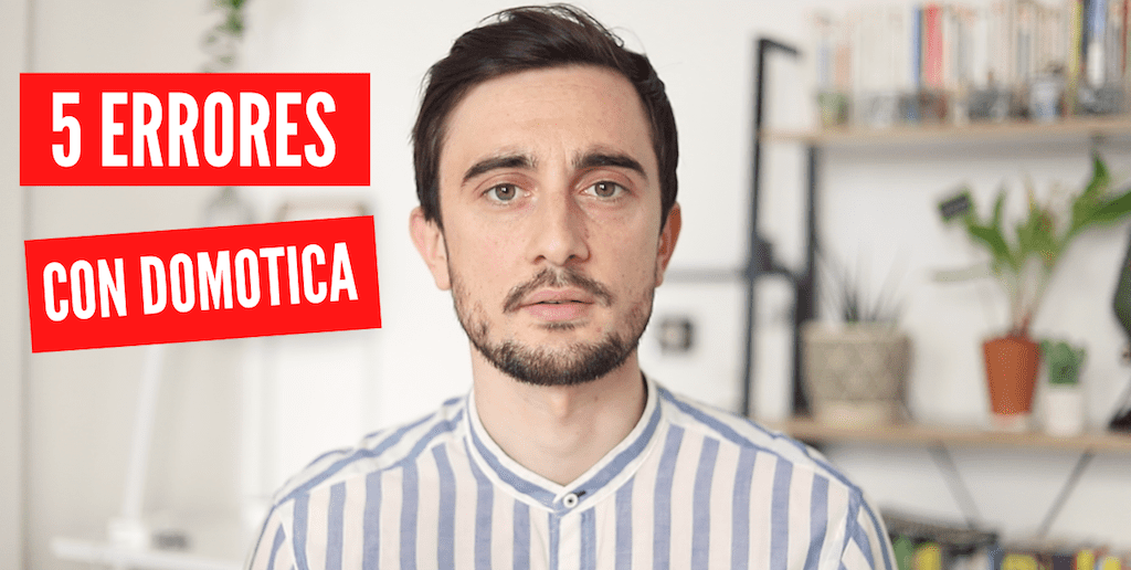 Hay errores que debes evitar para tener DOMÓTICA en CASA.
