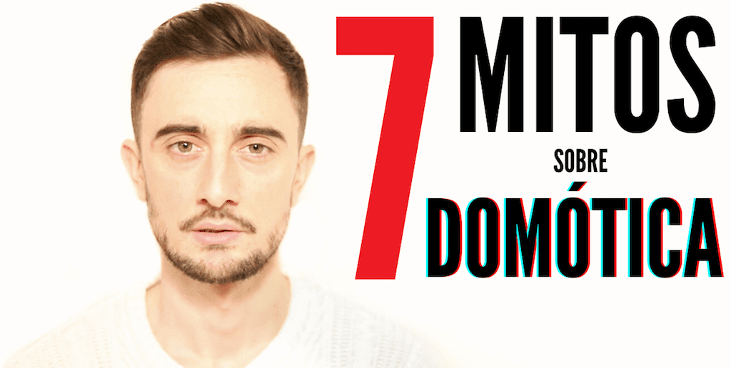 Descubre cuales son los mitos sobre DOMÓTICA y la CASA INTELIGENTE.